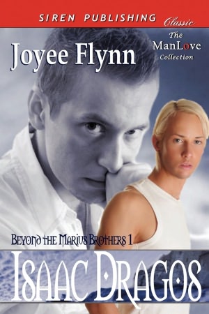 Isaac Dragos [Beyond the Marius Brothers 1] (Siren Publishing Classic ManLove) (Beyond the Marius Brothers: Siren Publishing Classic Manlove) Joyee Flynn