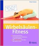 Wirbelsaulen-Fitness: Ihr Personal-Trainer bei Verspannung, Schmerzen, schlechter Haltung Mit Selbst-