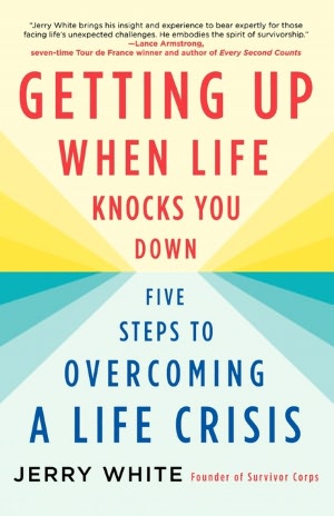 Getting up When Life Knocks You Down: Five Steps to Overcoming a Life Crisis