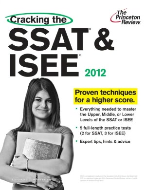 Cracking the SSAT & ISEE, 2012 Edition