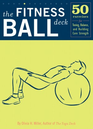 The Fitness Ball Deck: 50 Exercises for Toning, Balance, and Building Core Strength