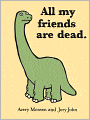 All My Friends Are Dead