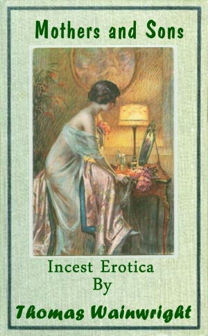 Mothers and Sons: Incest Erotica