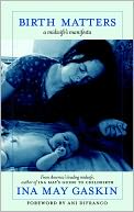 Birth Matters: A Midwife's Manifesta