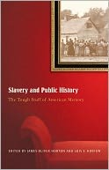 Slavery And Public History: The Tough Stuff of American Memory