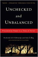 Unchecked And Unbalanced: Presidential Power in a Time of Terror