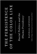 The Persistence of the Color Line: Racial Politics and the Obama Presidency