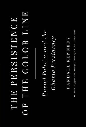 The Persistence of the Color Line: Racial Politics and the Obama Presidency