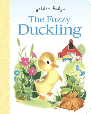 The Fuzzy Duckling (Golden Baby Series)
