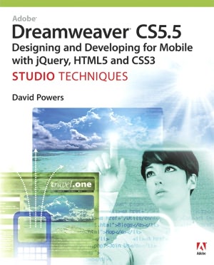 Adobe Dreamweaver CS5.5 Studio Techniques: Designing and Developing for Mobile with jQuery, HTML5, and CSS3