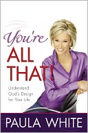 You're All That! : Understand God's Design for Your Life