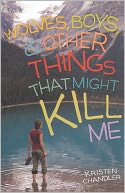 Wolves, Boys, And Other Things That Might Kill Me (Turtleback School & Library Binding Edition)