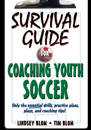 Survival Guide for Coaching Youth Soccer