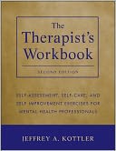 The Therapist's Workbook: Self-Assessment, Self-Care, and Self-Improvement Exercises for Mental Health Professionals