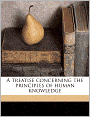 A Treatise Concerning The Principles Of Human Knowledge