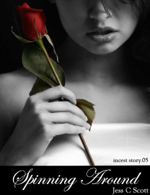 Spinning Around (Incest Erotica, Short Story.05)