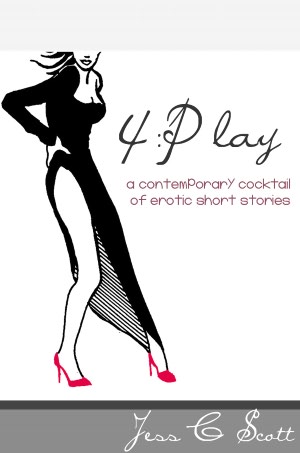 4:Play: A contemporary cocktail of erotic short Stories