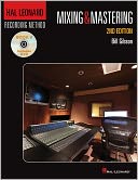 Hal Leonard Recording Method - Book 6: Mixing & Mastering: Music Pro Guides