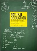 Natural Deduction : An Introduction to Logic With Real Arguments, A Little History, and Some Humour
