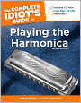 The Complete Idiot's Guide to Playing the Harmonica