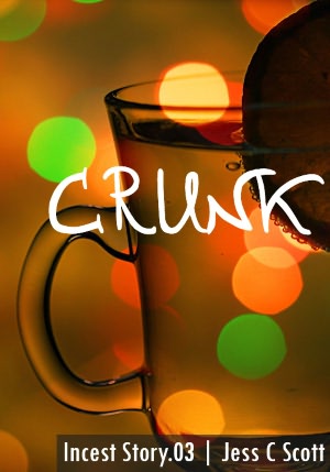 Crunk (Incest Story.03)