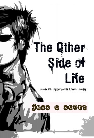 The Other Side of Life, Book #1, Cyberpunk Elven Trilogy
