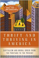 Thrift and Thriving in America: Capitalism and Moral Order from the Puritans to the Present