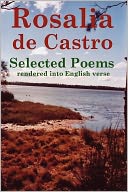 Rosalia De Castro Selected Poems Rendered Into English Verse
