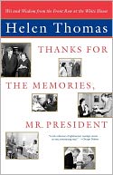 Thanks for the Memories, Mr. President: Wit and Wisdom from the Front Row at the White House