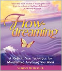 Flowdreaming: A Radical New Technique for Manifesting Anything You Want [With CD]