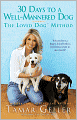 30 Days to a Well-Mannered Dog: The Loved Dog Method