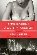 A Wild Surge of Guilty Passion by Ron Hansen: Book Cover