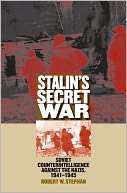download Stalin's Secret War : Soviet Counterintelligence Against the Nazis, 1941-1945 book