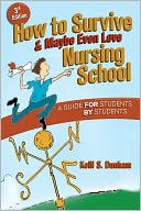 How to Survive and Maybe Even Love Nursing School