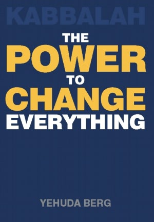 Kabbalah: The Power to Change Everything