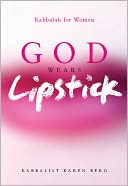 God Wears Lipstick: Kabbalah For Women