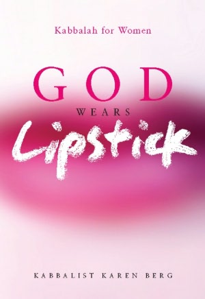 God Wears Lipstick: Kabbalah For Women