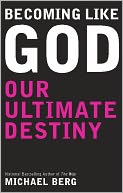 Becoming Like God: Our Ultimate Destiny