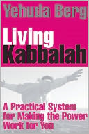 Living Kabbalah: A Practical System for Making the Power Work for You
