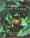 The Seasons on Henry's Farm: A Year of Food and Life on a Sustainable Farm