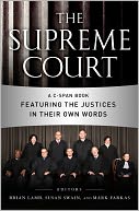 The Supreme Court: A C-SPAN Book Featuring the Justices in their Own Words