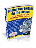 download Mining Your Fortune On The Internet book