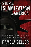 Stop the Islamization of America: A Practical Guide to the Resistance