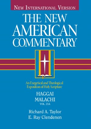 The New American Commentary Volume 21a: Haggai and Malachi