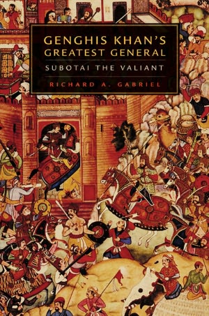 Genghis Khan's Greatest General: Subotai the Valiant