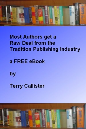 Most New Authors get a raw deal from the Traditional Publishing Industry