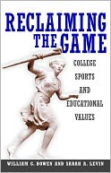 Reclaiming the Game: College Sports and Educational Values