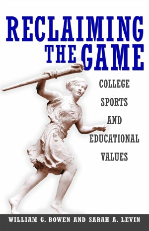 Reclaiming the Game: College Sports and Educational Values