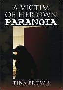 A Victim Of Her Own Paranoia