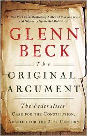 The Original Argument: The Federalists' Case for the Constitution, Adapted for the 21st Century